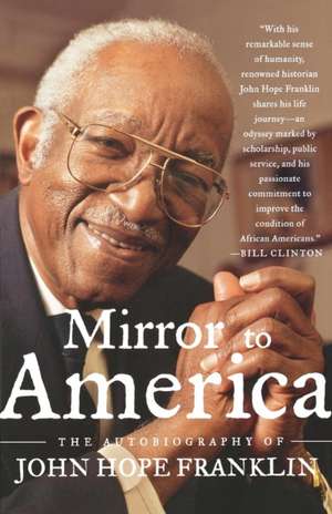 Mirror to America: The Autobiography of John Hope Franklin de John Hope Franklin