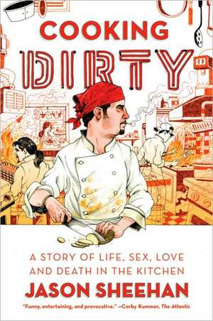 Cooking Dirty de Jason Sheehan