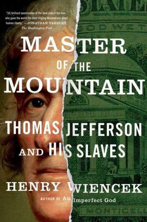 Master of the Mountain: Thomas Jefferson and His Slaves de Henry Wiencek