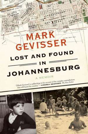 Lost and Found in Johannesburg: A Memoir de Mark Gevisser