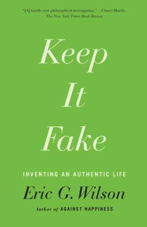 Keep It Fake de Eric G. Wilson