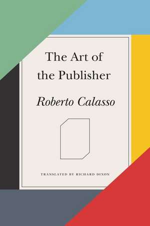 The Art of the Publisher de Roberto Calasso