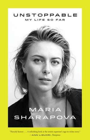 Unstoppable: De neoprit de Maria Sharapova