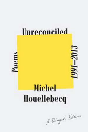 Unreconciled de Michel Houellebecq