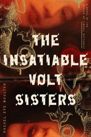 Insatiable Volt Sisters de Rachel Eve Moulton