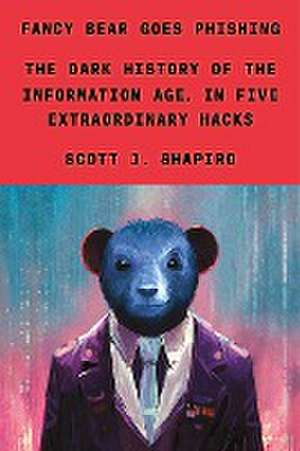 Fancy Bear Goes Phishing de Scott J Shapiro