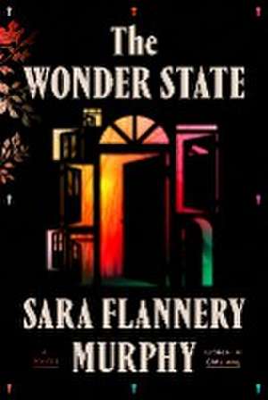 The Wonder State de Sara Flannery Murphy