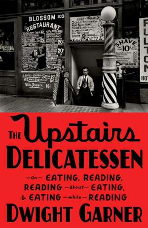 The Upstairs Delicatessen de Dwight Garner