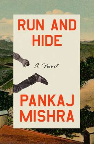 Run and Hide de Pankaj Mishra