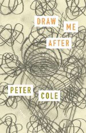 Draw Me After de Peter Cole