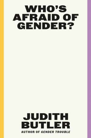 Who's Afraid of Gender? de Judith Butler