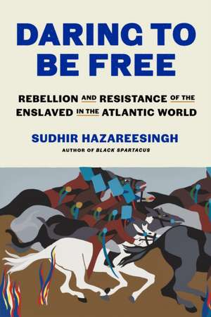 Daring to Be Free de Sudhir Hazareesingh