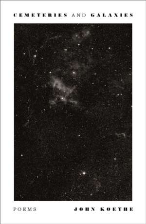 Cemeteries and Galaxies de John Koethe