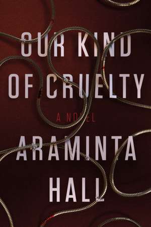 HALL, A: OUR KIND OF CRUELTY de ARAMINTA HALL