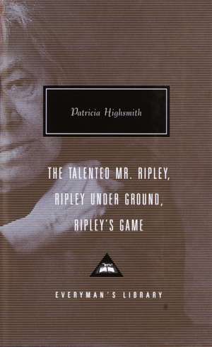 The Talented Mr. Ripley/Ripley Under Ground/Ripley's Game de Patricia Highsmith