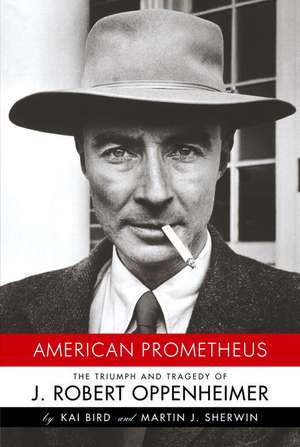 American Prometheus de Kai Bird