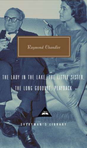 The Lady in the Lake, the Little Sister, the Long Goodbye, Playback de Raymond Chandler