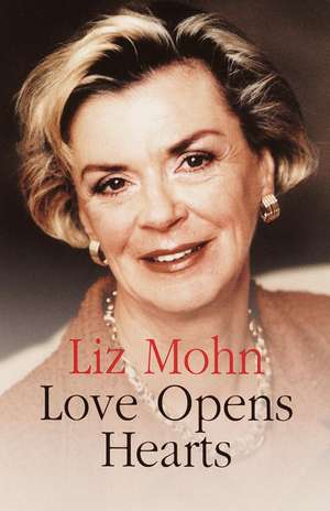 Love Opens Hearts de Liz Mohn