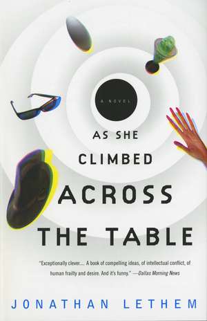 As She Climbed Across the Table de Jonathan Lethem