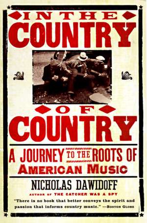 In the Country of Country: A Journey to the Roots of American Music de Nicholas Dawidoff