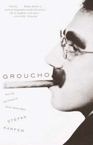 Groucho: The Life and Times of Julius Henry Marx de Stefan Kanfer