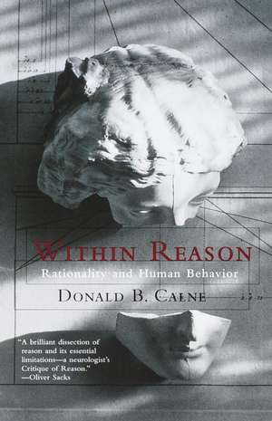Within Reason: Rationality and Human Behavior de Donald Calne