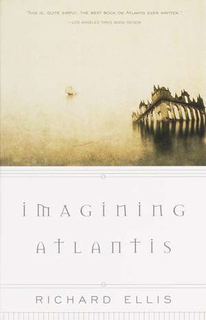 Imagining Atlantis de Richard Ellis