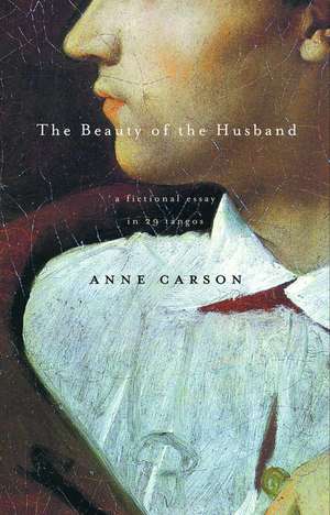 The Beauty of the Husband: A Fictional Essay in 29 Tangos de Anne Carson