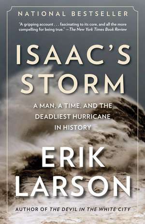 Isaac's Storm: A Man, a Time, and the Deadliest Hurricane in History de Erik Larson