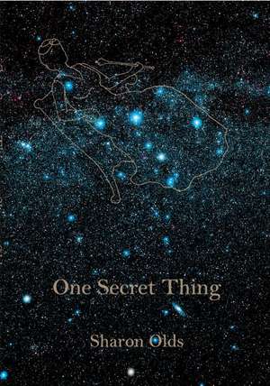 One Secret Thing de Sharon Olds