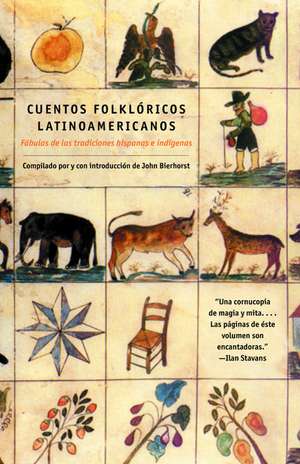 Cuentos Folkloricos Latinoamericanos: Fabulas de Las Tradiciones Hispanas E Indigenas de John Bierhorst