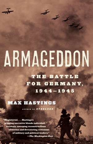 Armageddon: The Battle for Germany 1944-1945 de Max Hastings