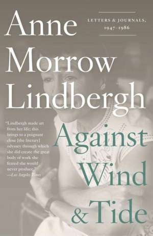 Against Wind and Tide: Letters and Journals, 1947-1986 de Anne Morrow Lindbergh