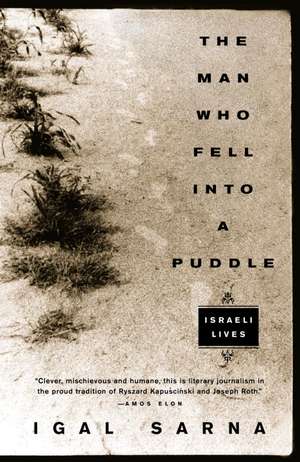 The Man Who Fell Into a Puddle: Israeli Lives de Igal Sarna