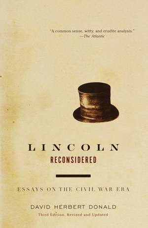 Lincoln Reconsidered: Essays on the Civil War Era de David Herbert Donald