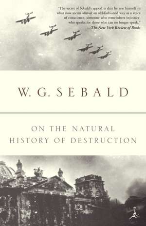 On the Natural History of Destruction de W G (Columbia University) Sebald