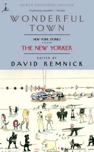 Wonderful Town: New York Stories from the New Yorker de David Remnick