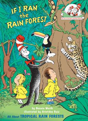 If I Ran the Rain Forest: All about Tropical Rain Forests de Bonnie Worth