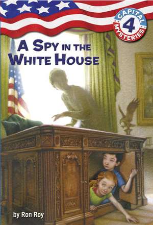 A Spy in the White House de Ron Roy