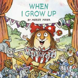 When I Grow Up (Little Critter) de Mercer Mayer