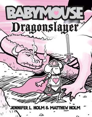 Babymouse #11: Dragonslayer de Jennifer L. Holm