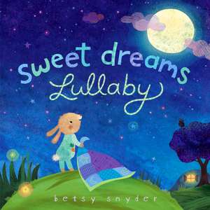 Sweet Dreams Lullaby de Betsy E. Snyder