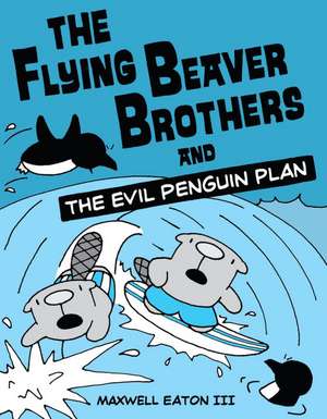 The Flying Beaver Brothers de Maxwell Eaton