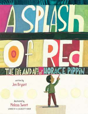 A Splash of Red: The Life and Art of Horace Pippin de Jennifer Bryant