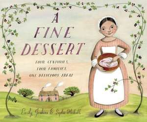 A Fine Dessert: Four Centuries, Four Families, One Delicious Treat de Emily Jenkins