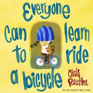 Everyone Can Learn to Ride a Bicycle de Chris Raschka