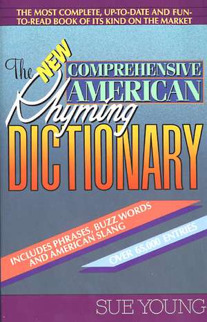 The New Comprehensive American Rhyming Dictionary de Sue Young