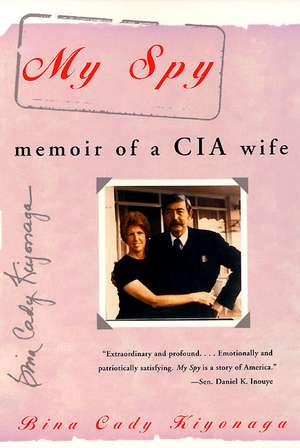 My Spy: Memoir of a CIA Wife de Bina C Kiyonaga