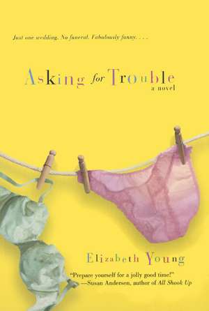 Asking for Trouble: A Novel de Elizabeth Young