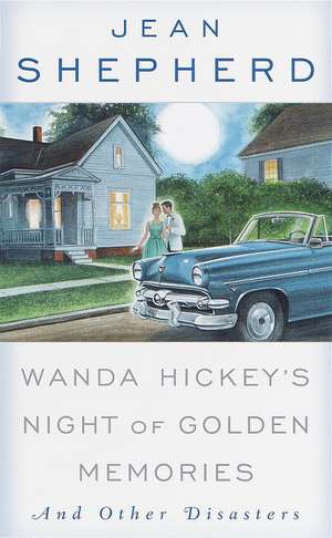 Wanda Hickey's Night of Golden Memories: And Other Disasters de Jean Shepherd